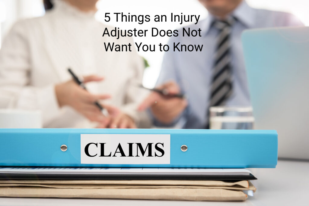 5 things an injury adjuster does not want you to know