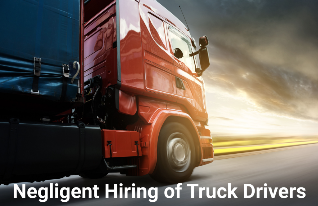 Negligent Hiring of Truck Drivers