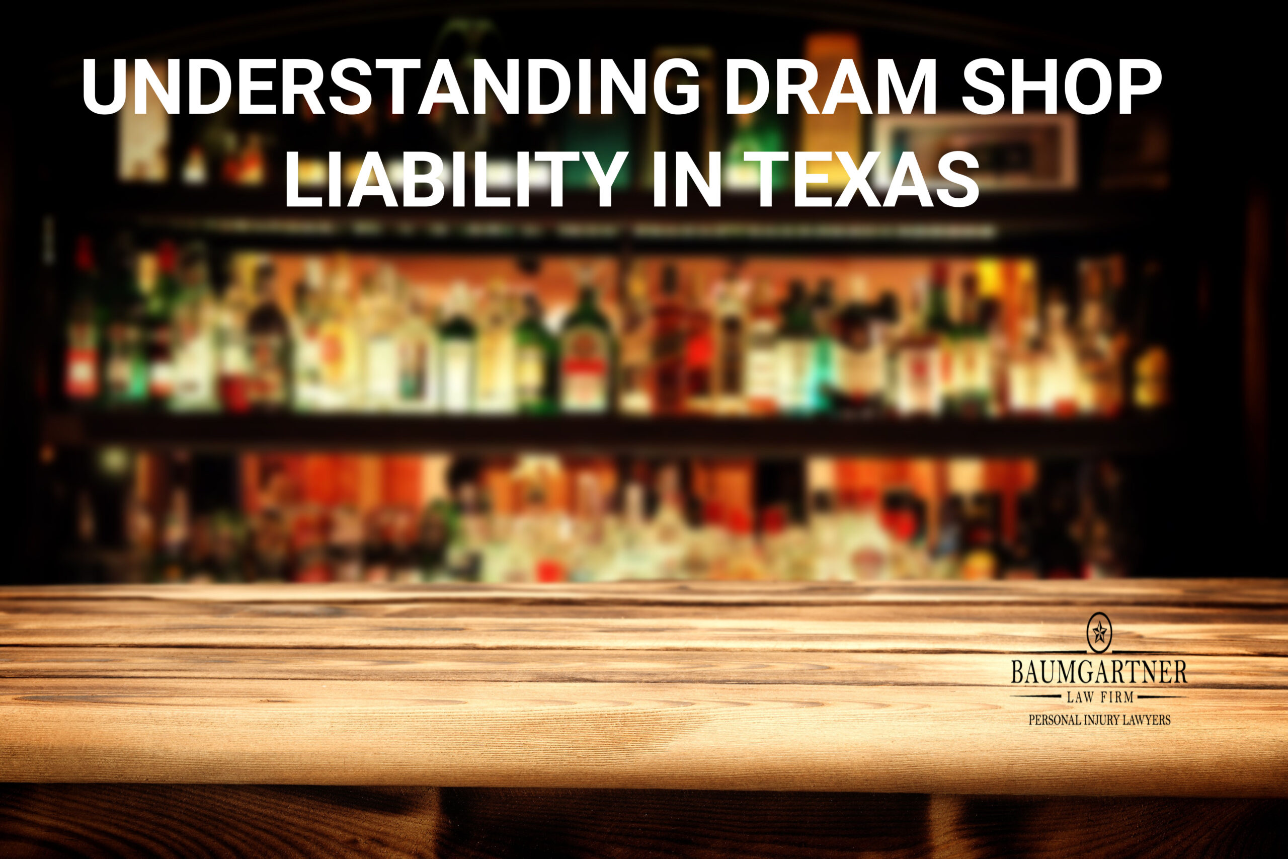 understanding-dram-shop-liability-in-texas-baumgartner-law-firm