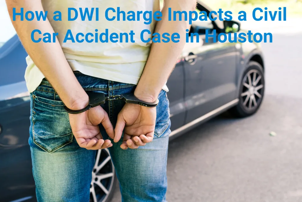 How a DWI charge impacts a car accident case in Houston