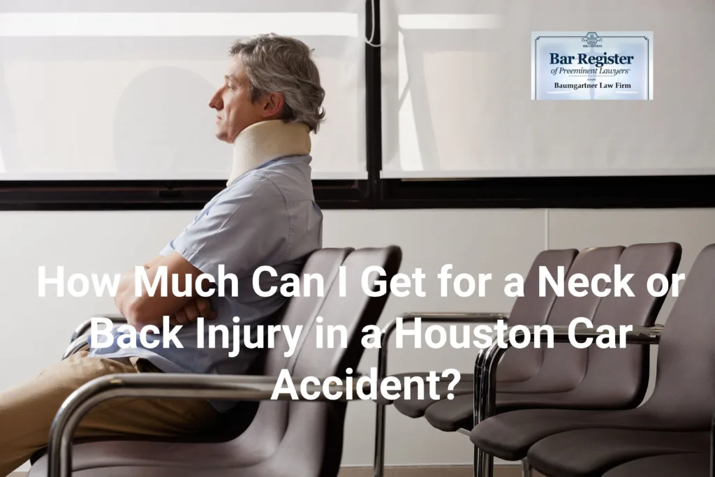 How much can i get for a neck or back injury in a Houston car accident?