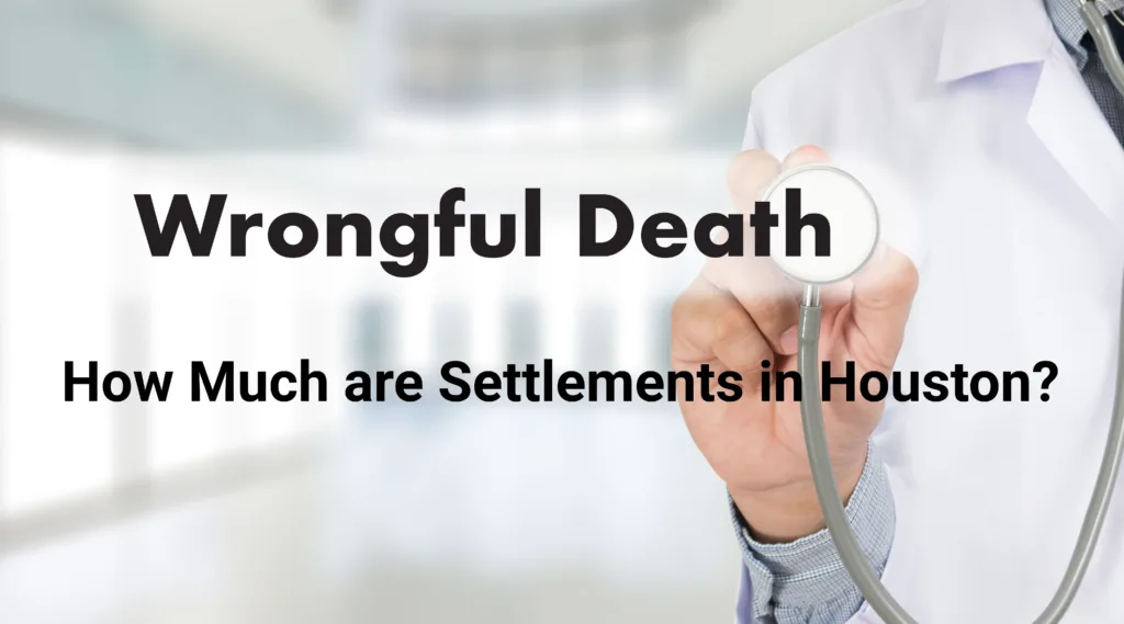 How much are wrongful death settlements in Houston?