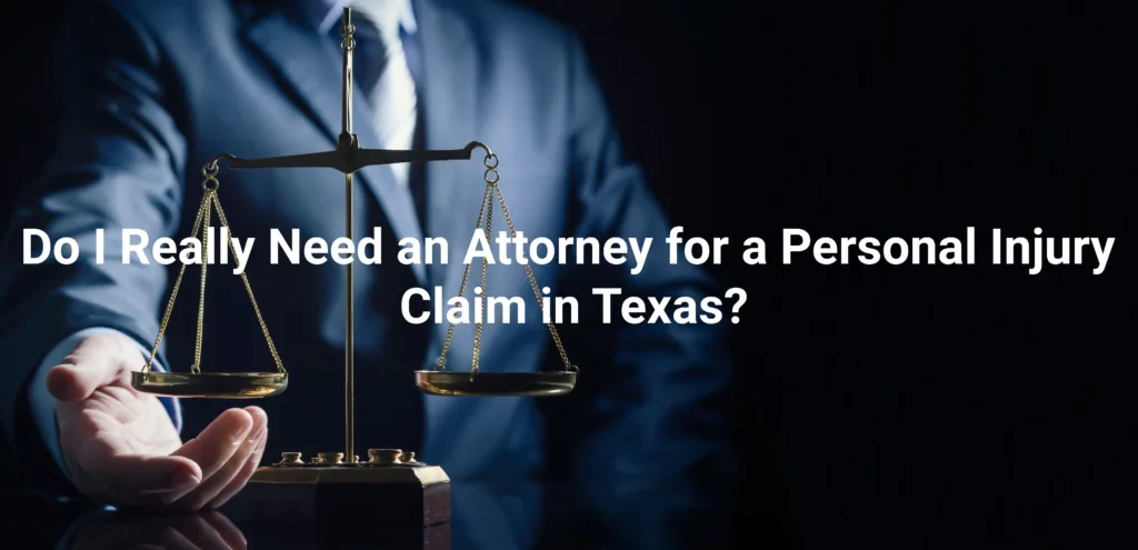 Do I Really Need an Attorney for a Personal Injury Claim in Texas?