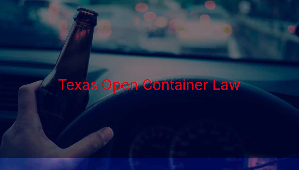 Understanding Texas Open Container Law